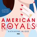 Cover Art for 9788427216501, American Royals: ¿Y si Estados Unidos tuviera familia real? by Katharine McGee