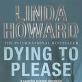 Cover Art for 9780749937812, Dying To Please by Linda Howard