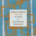 Cover Art for 9781506410722, Sarah Coakley and the Future of Systematic Theology by Janice McRandal