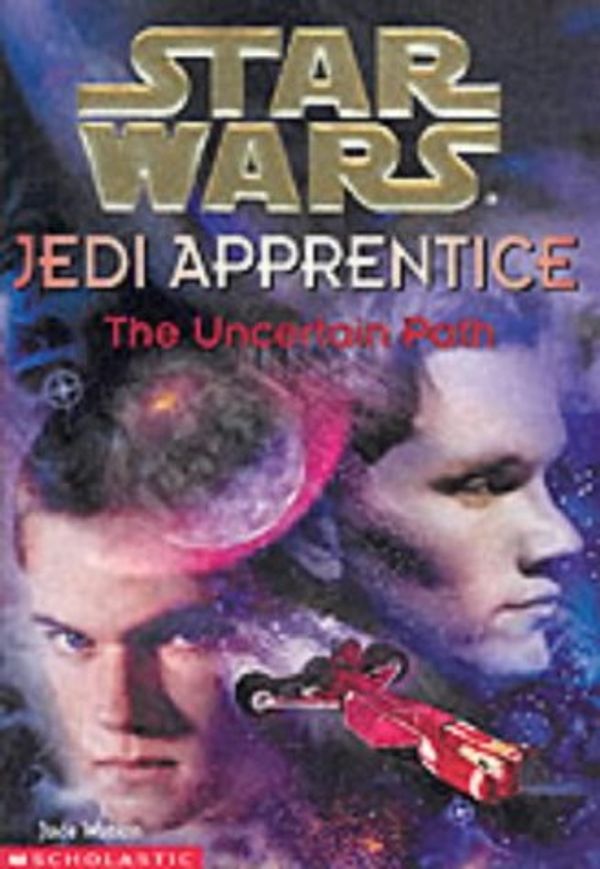 Cover Art for 9780439014502, The Uncertain Path ("Star Wars" Jedi Apprentice) by Jude Watson