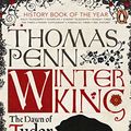 Cover Art for 8601200962925, Winter King: The Dawn of Tudor England by Thomas Penn