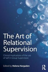 Cover Art for 9781138838468, The Art of Relational SupervisionClinical Implications of the Use of Self in Gro... by Helena Hargaden