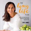 Cover Art for 9781760790271, The Long Life Plan: Age Defying Recipes, Exercise by Faye James