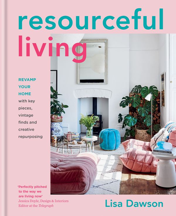 Cover Art for 9780857839190, Resourceful Living: Revamp Your Home with Key Pieces, Vintage Finds and Creative Repurposing by Lisa Dawson