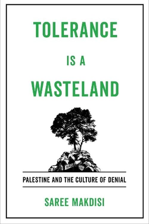 Cover Art for 9780520409699, Tolerance Is a Wasteland: Palestine and the Culture of Denial by Saree Makdisi