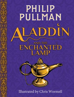 Cover Art for 9781407191737, Aladdin and the Enchanted Lamp (HB)(NE) by Philip Pullman