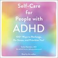 Cover Art for B0B4DZ37RS, Self-Care for People with ADHD: 100+ Ways to Recharge, De-Stress, and Prioritize You! by Sasha Hamdani