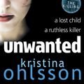 Cover Art for 9781847379603, Unwanted by Kristina Ohlsson