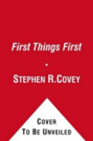 Cover Art for 9781451676730, First Things First by Covey, Dr Stephen R, Merrill, A Roger, Merrill, Rebecca R