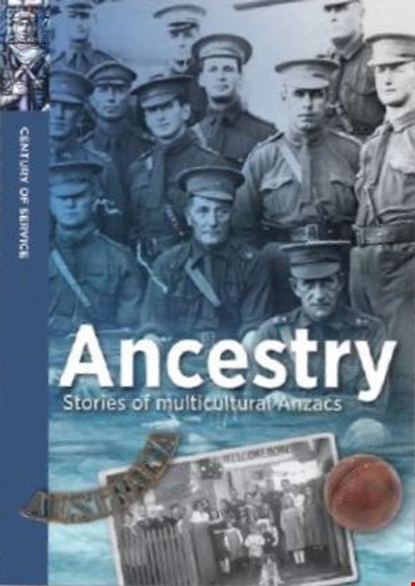 Cover Art for 9780992583927, Ancestry: Stories of Multicultural ANZACs by Robyn Siers, Carlie Walker