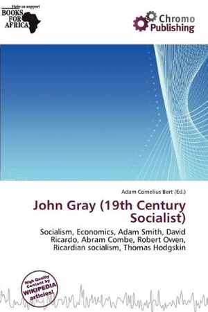 Cover Art for 9786139532889, John Gray (19th Century Socialist) by Adam Cornelius Bert