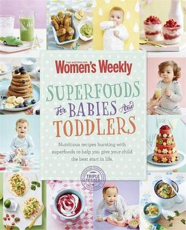 Cover Art for 9781742458564, Superfoods for Babies & Toddlers by The Australian Women's Weekly