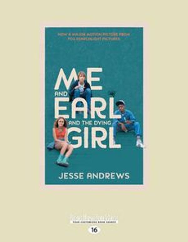 Cover Art for 9781459698857, Me and Earl and the Dying Girl by Jesse Andrews