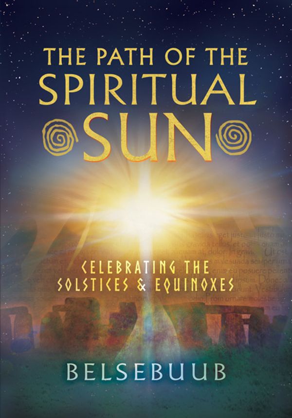 Cover Art for 9780992411398, The Path of the Spiritual Sun: Celebrating the Solstices and Equinoxes by Belsebuub