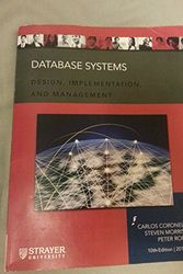 Cover Art for 9781285099675, Database System: Design, Implementation, and Management 10th Edition (Strayer University) by Carlos Coronel, Steven Morris, Peter Rob