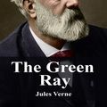 Cover Art for 1230001197020, The Green Ray by Jules Verne