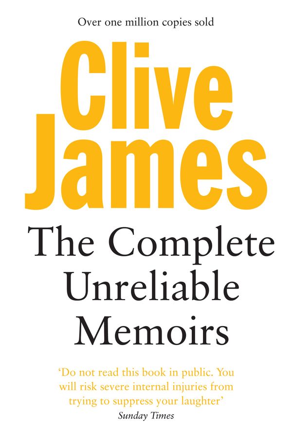 Cover Art for 9781447267881, Complete Unreliable Memoirs by Clive James