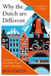 Cover Art for 9781857886856, Why the Dutch are Different: A Journey into the Hidden Heart of the Netherlands: From Amsterdam to Zwarte Piet, the acclaimed guide to travel in Holland by Ben Coates