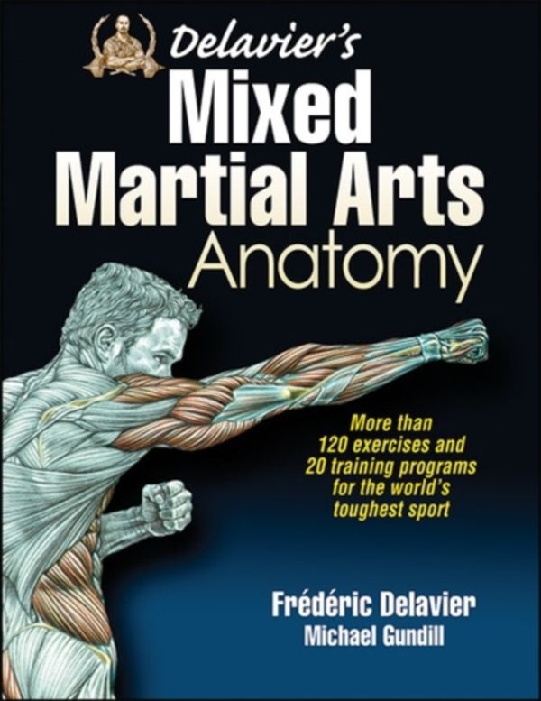 Cover Art for 9781450463591, Delavier’s Mixed Martial Arts Anatomy by Frederic Delavier