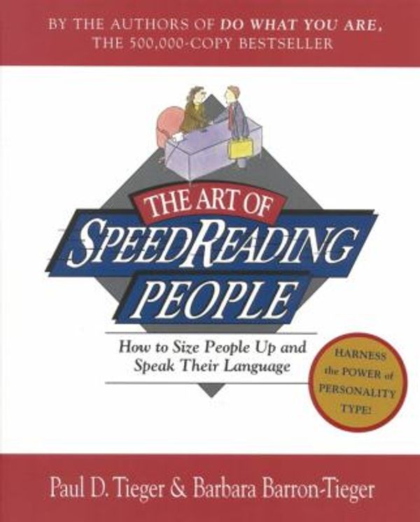 Cover Art for 0884754336697, The Art of SpeedReading People: How to Size People Up and Speak Their Language by Paul D. Tieger, Barron-Tieger, Barbara