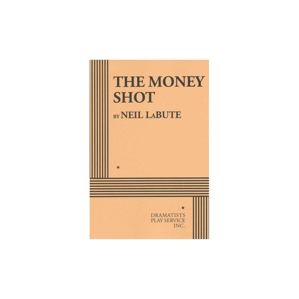 Cover Art for 9780822232704, The Money Shot by Neil LaBute