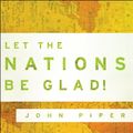 Cover Art for 9780801038907, Let the Nations be Glad! by John Piper