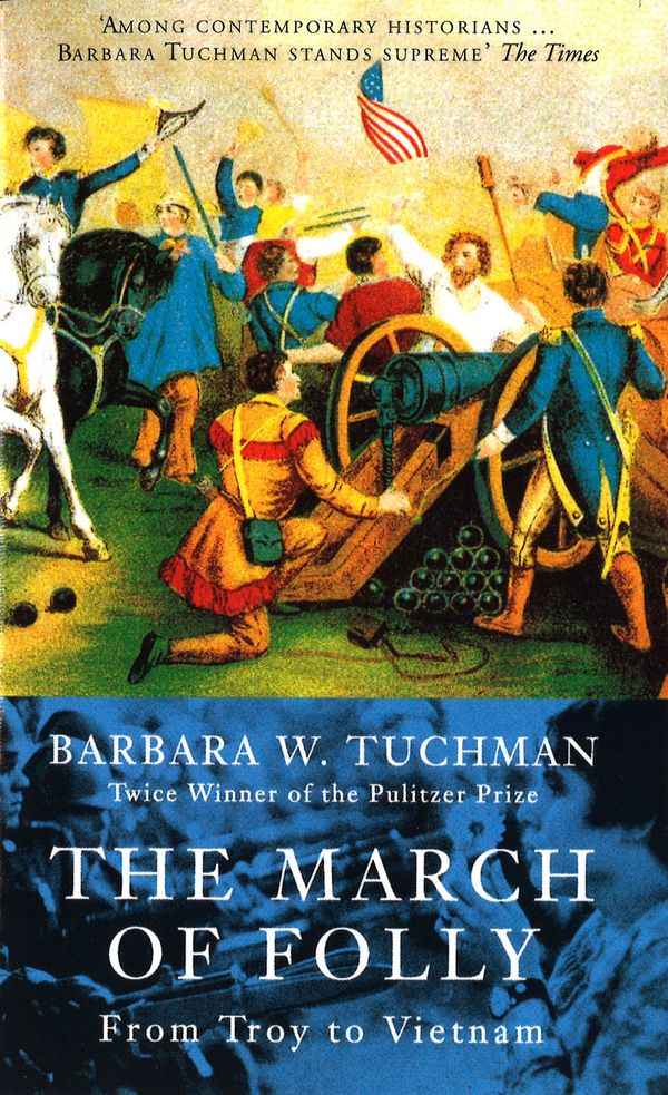Cover Art for 9780349106748, The March Of Folly: From Troy to Vietnam by Barbara W. Tuchman