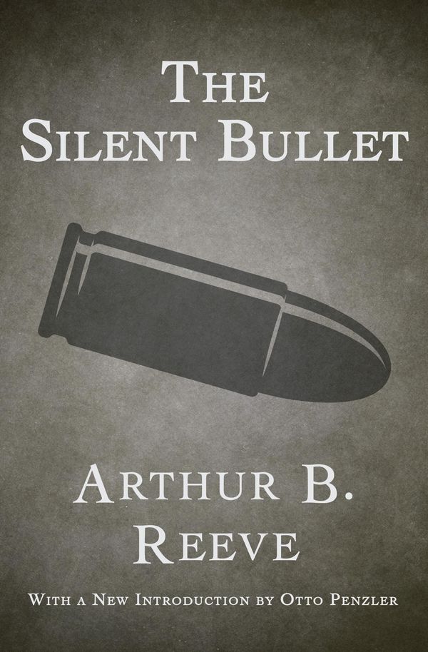 Cover Art for 9781480442887, The Silent Bullet by Arthur B. Reeve