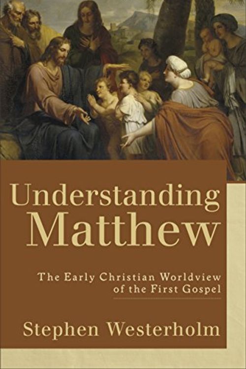 Cover Art for 9780801027383, Understanding Matthew by Stephen Westerholm