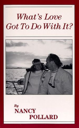 Cover Art for 9780963770516, What's Love Got to Do with It? by Nancy M. Pollard