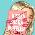 Cover Art for B09RQGMD9V, I Kissed Shara Wheeler by Casey McQuiston