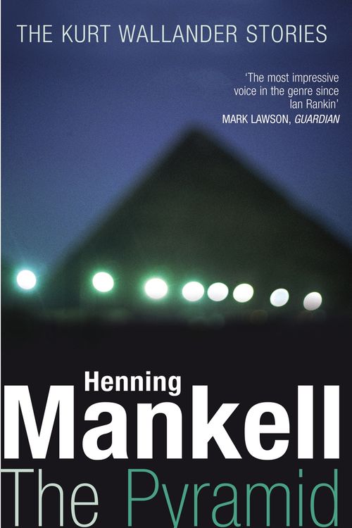 Cover Art for 9781846550973, The Pyramid: Kurt Wallander by Henning Mankell