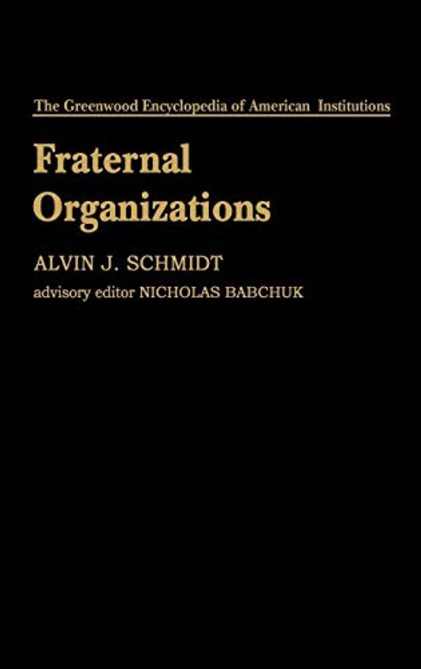 Cover Art for 9780313214363, Fraternal Organizations by Alvin J. Schmidt