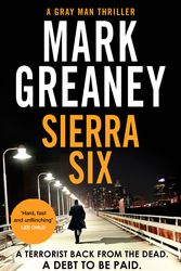 Cover Art for 9780751578485, Sierra Six: The action-packed new Gray Man novel - soon to be a major Netflix film by Mark Greaney