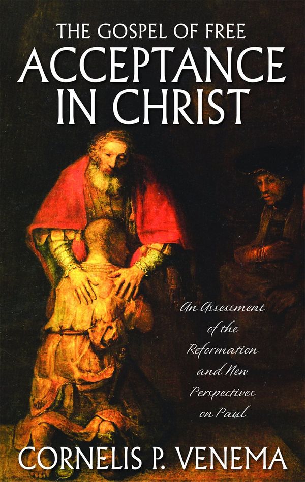 Cover Art for 9780851519395, The Gospel of Free Acceptance in Christ by Cornelis P. Venema