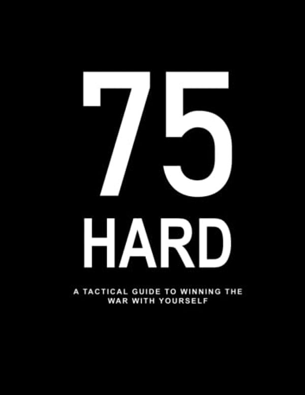 Cover Art for B0B2TY6KGS, 75 HARD BOOK: ANDY FRISELLA - A TACTICAL GUIDE TO WINNING THE WAR WITH YOURSELF by Andy Frisella