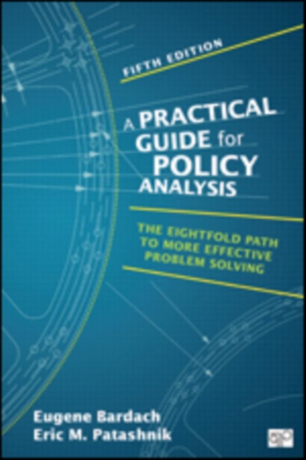 Cover Art for 9781483359465, Practical Guide for Policy Analysis: The Eightfold Path to More Effective Problem Solving by Eugene S. Bardach