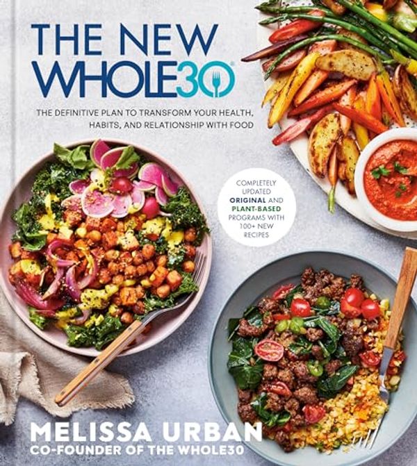 Cover Art for B0CLKZH7SG, The New Whole30: The Definitive Plan to Transform Your Health, Habits, and Relationship with Food by Melissa Urban