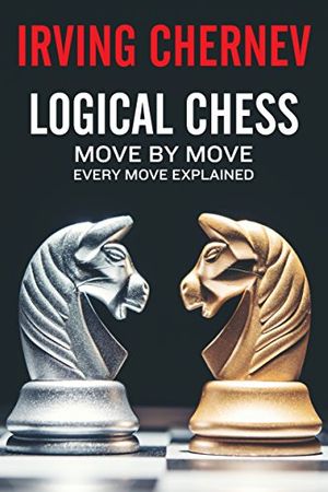 Cover Art for B07D8ZMPWW, Logical Chess: Move By Move: Every Move Explained New Algebraic Edition (Irving Chernev) by Irving Chernev
