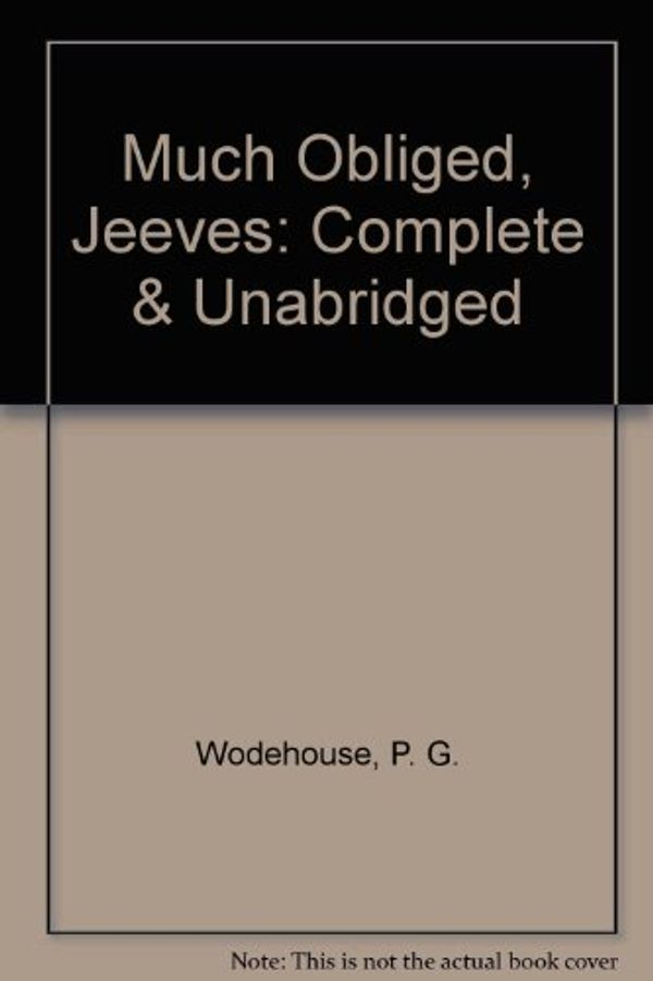 Cover Art for 9780745163703, Much Obliged, Jeeves: Complete & Unabridged by P. G. Wodehouse