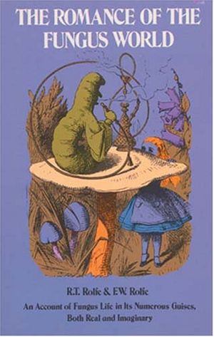 Cover Art for 9780486231051, The Romance of the Fungus World by F W. Rolfe