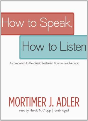 Cover Art for 9781455154869, How to Speak, How to Listen by Mortimer J. Adler