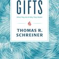 Cover Art for 9781535915205, Spiritual GiftsWhat They Are and Why They Matter by Thomas R. Schreiner