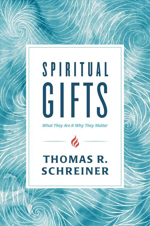 Cover Art for 9781535915205, Spiritual GiftsWhat They Are and Why They Matter by Thomas R. Schreiner