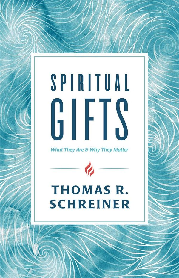 Cover Art for 9781535915205, Spiritual GiftsWhat They Are and Why They Matter by Thomas R. Schreiner