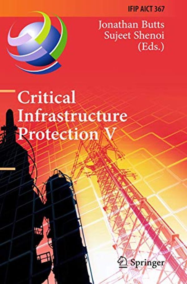 Cover Art for 9783642270413, Critical Infrastructure Protection V: 5th IFIP WG 11.10 International Conference on Critical Infrastructure Protection, ICCIP 2011, Hanover, NH, USA, ... in Information and Communication Technology) by Jonathan Butts, Sujeet Shenoi