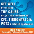 Cover Art for 9780987509833, CFS Unravelled: Get Well By Treating The Cause Not Just The Symptoms Of CFS, Fibromyalgia, POTS And Related Syndromes by Dan Neuffer