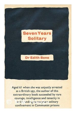 Cover Art for B0000CJUP9, Seven Years Solitary by Edith Bone