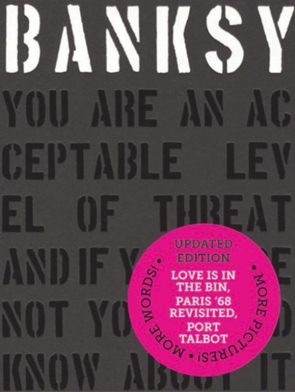 Cover Art for 9781908211781, Banksy. You Are An Acceptable Level of Threat (2019 Edition) by Patrick Potter