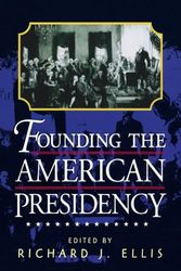 Cover Art for 9780847694990, Founding the American Presidency by Richard J. Ellis